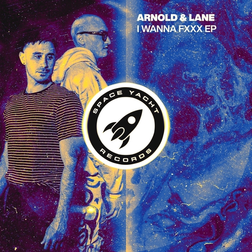 Arnold & Lane - I Wanna FXXX EP [SY066]